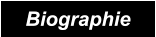 Biographie Biographie